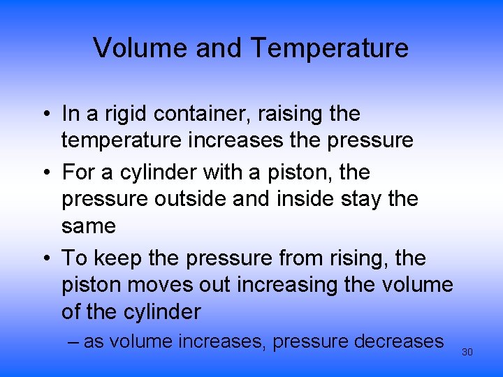 Volume and Temperature • In a rigid container, raising the temperature increases the pressure