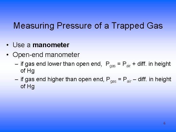 Measuring Pressure of a Trapped Gas • Use a manometer • Open-end manometer –