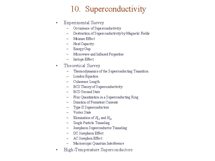 10. Superconductivity • Experimental Survey – – – – • Theoretical Survey – –