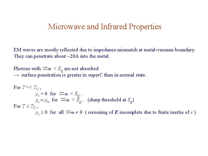 Microwave and Infrared Properties EM waves are mostly reflected due to impedance mismatch at