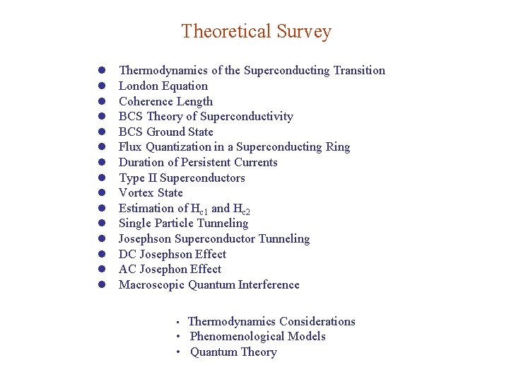 Theoretical Survey l l l l Thermodynamics of the Superconducting Transition London Equation Coherence