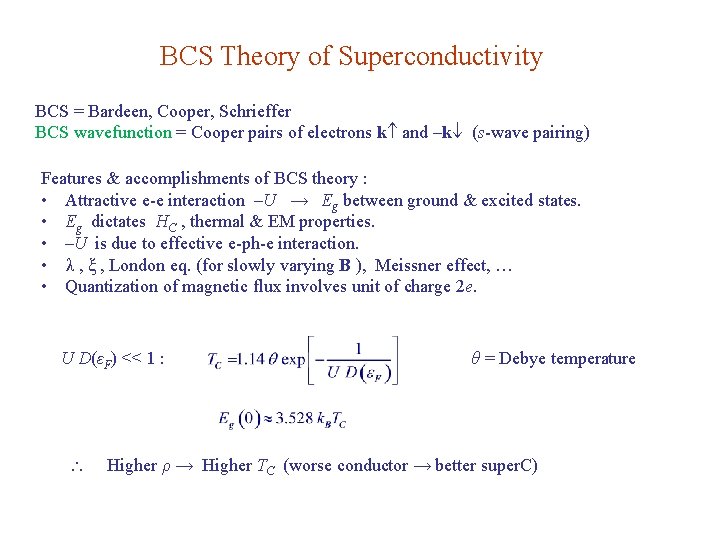 BCS Theory of Superconductivity BCS = Bardeen, Cooper, Schrieffer BCS wavefunction = Cooper pairs