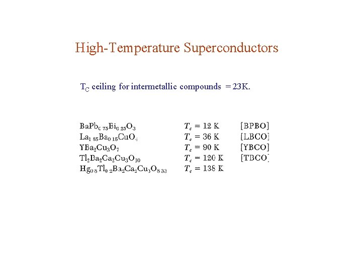 High-Temperature Superconductors TC ceiling for intermetallic compounds = 23 K. 