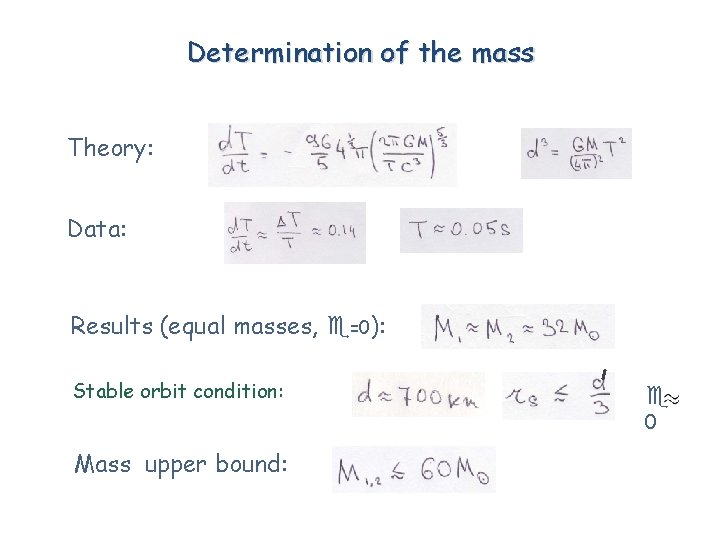 Determination of the mass Theory: Data: Results (equal masses, e=0): Stable orbit condition: e