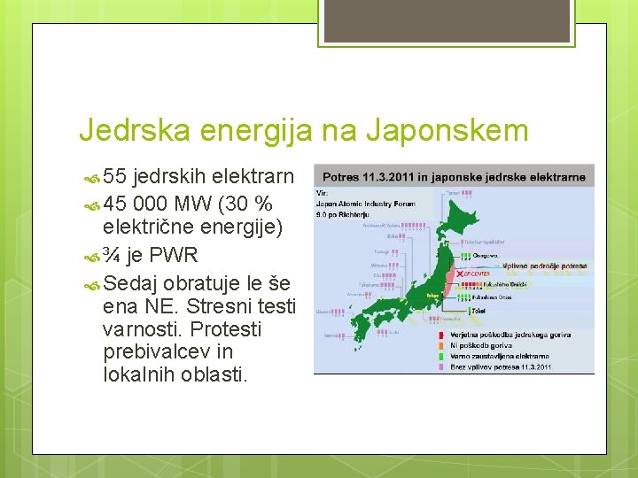 Jedrska energija na Japonskem 55 jedrskih elektrarn 45 000 MW (30 % električne energije)