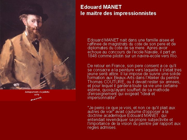 Edouard MANET le maitre des impressionnistes Edouard MANET nait dans une famille aisee et