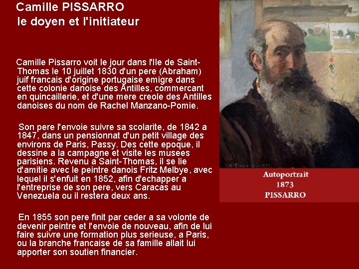 Camille PISSARRO le doyen et l'initiateur Camille Pissarro voit le jour dans l'Ile de