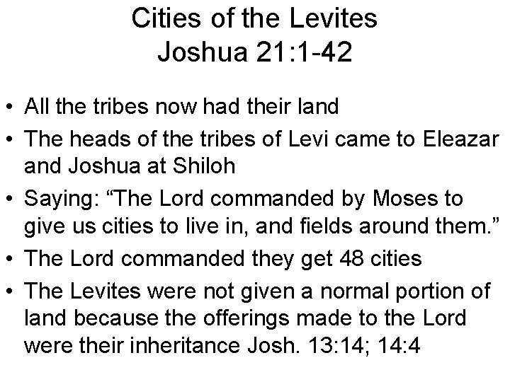 Cities of the Levites Joshua 21: 1 -42 • All the tribes now had