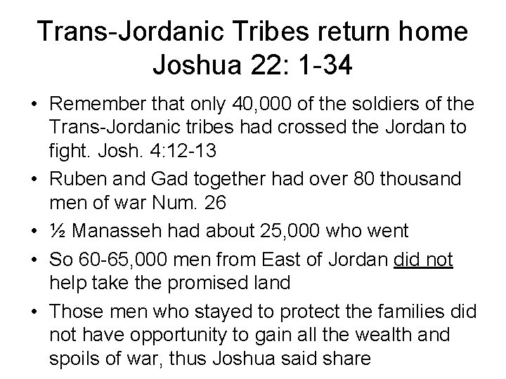 Trans-Jordanic Tribes return home Joshua 22: 1 -34 • Remember that only 40, 000