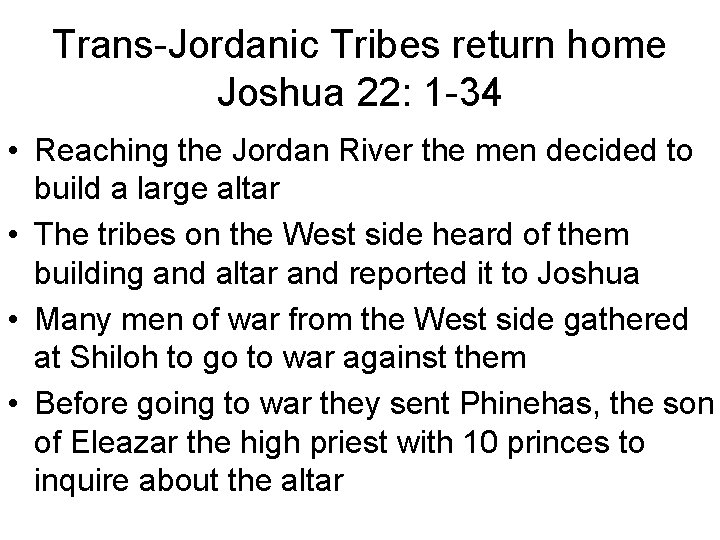 Trans-Jordanic Tribes return home Joshua 22: 1 -34 • Reaching the Jordan River the