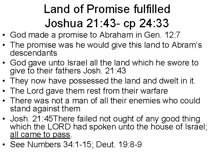 Land of Promise fulfilled Joshua 21: 43 - cp 24: 33 • God made
