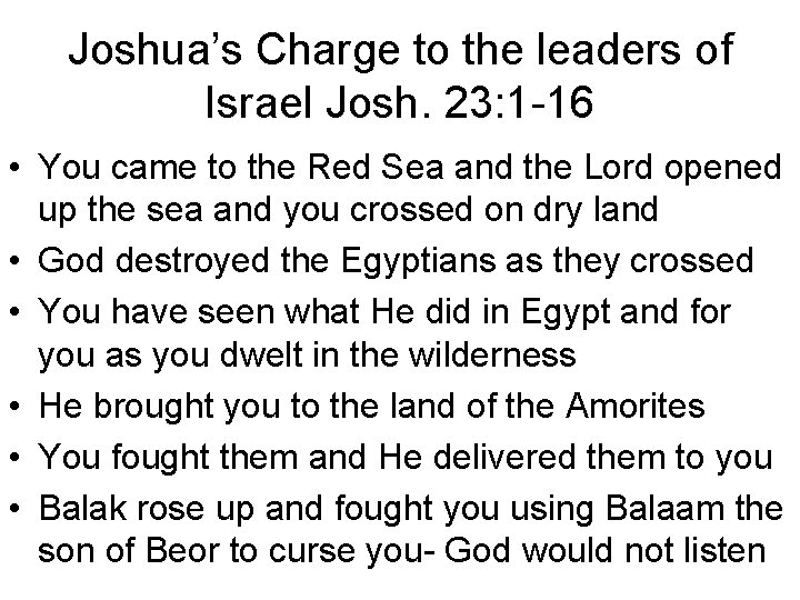 Joshua’s Charge to the leaders of Israel Josh. 23: 1 -16 • You came