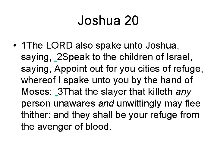 Joshua 20 • 1 The LORD also spake unto Joshua, saying, 2 Speak to