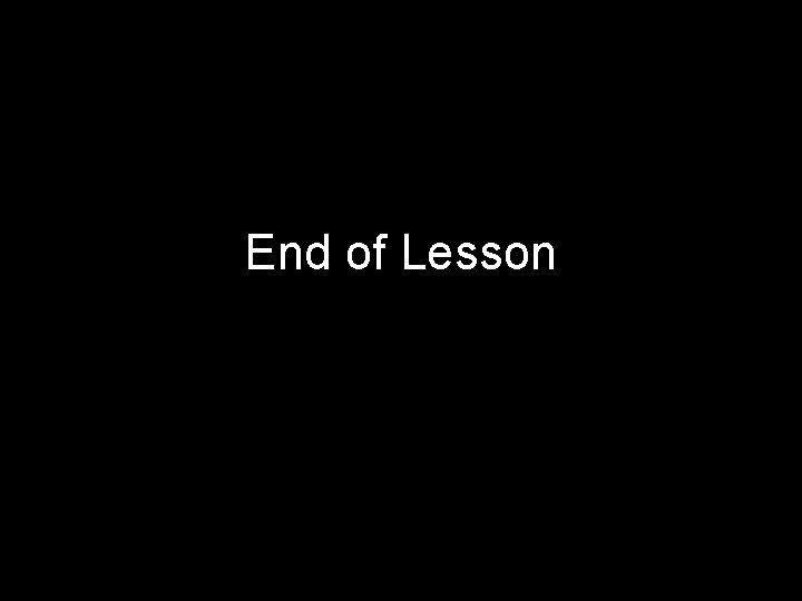 End of Lesson 