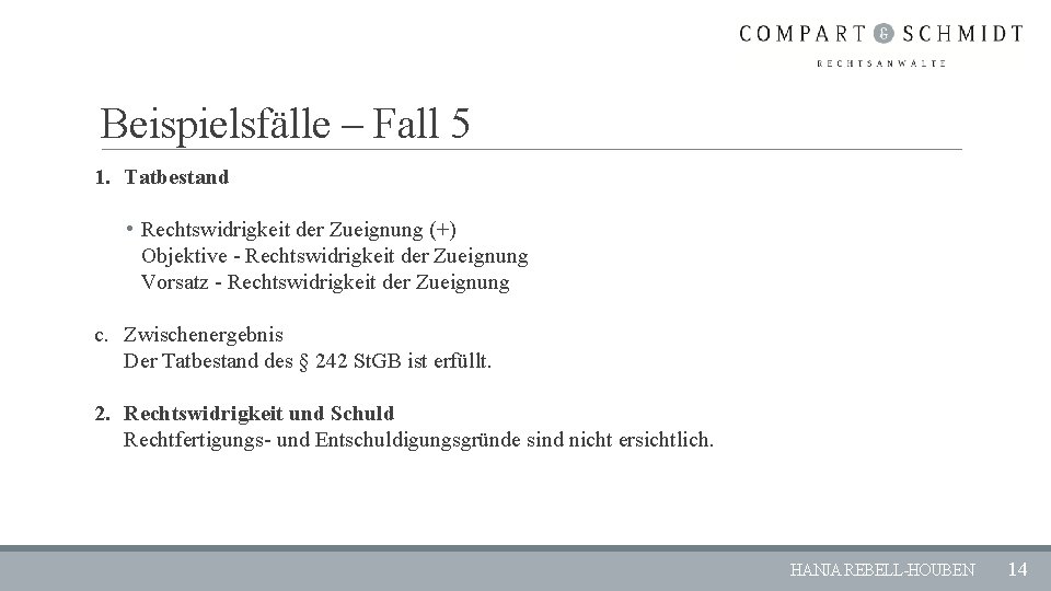 Beispielsfälle – Fall 5 1. Tatbestand • Rechtswidrigkeit der Zueignung (+) Objektive - Rechtswidrigkeit