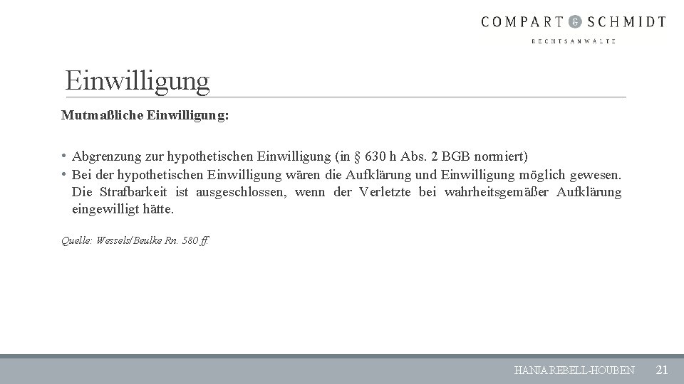 Einwilligung Mutmaßliche Einwilligung: • Abgrenzung zur hypothetischen Einwilligung (in § 630 h Abs. 2