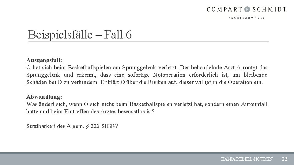 Beispielsfälle – Fall 6 Ausgangsfall: O hat sich beim Basketballspielen am Sprunggelenk verletzt. Der