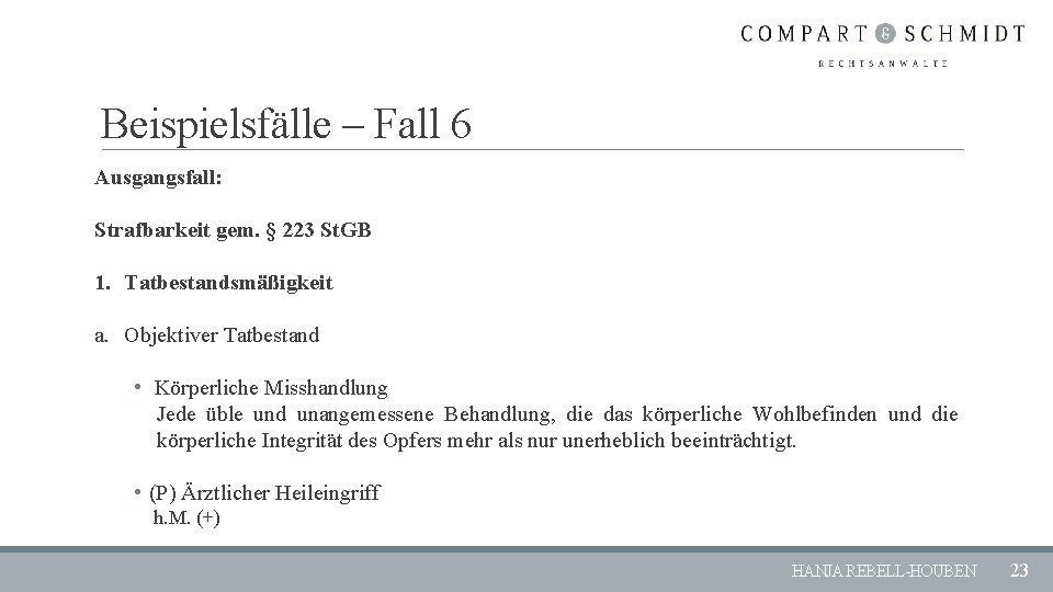 Beispielsfälle – Fall 6 Ausgangsfall: Strafbarkeit gem. § 223 St. GB 1. Tatbestandsmäßigkeit a.