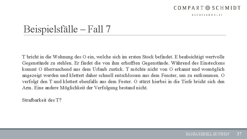 Beispielsfälle – Fall 7 T bricht in die Wohnung des O ein, welche sich