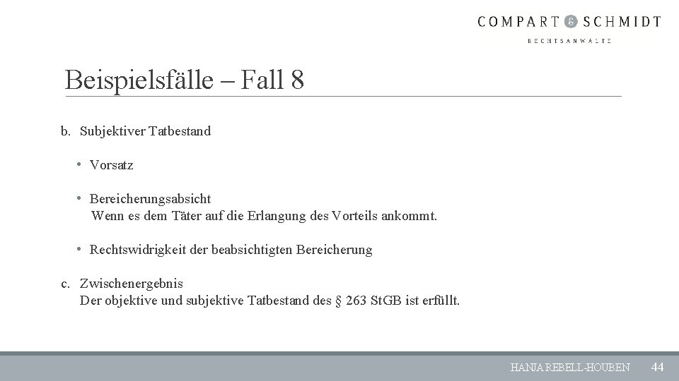 Beispielsfälle – Fall 8 b. Subjektiver Tatbestand • Vorsatz • Bereicherungsabsicht Wenn es dem