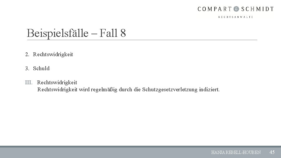 Beispielsfälle – Fall 8 2. Rechtswidrigkeit 3. Schuld III. Rechtswidrigkeit wird regelmäßig durch die