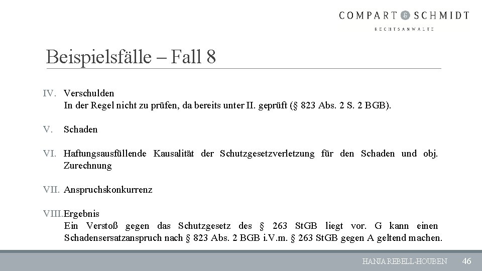 Beispielsfälle – Fall 8 IV. Verschulden In der Regel nicht zu prüfen, da bereits