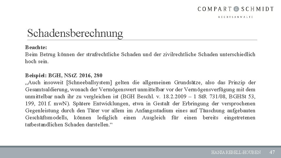 Schadensberechnung Beachte: Beim Betrug können der strafrechtliche Schaden und der zivilrechtliche Schaden unterschiedlich hoch