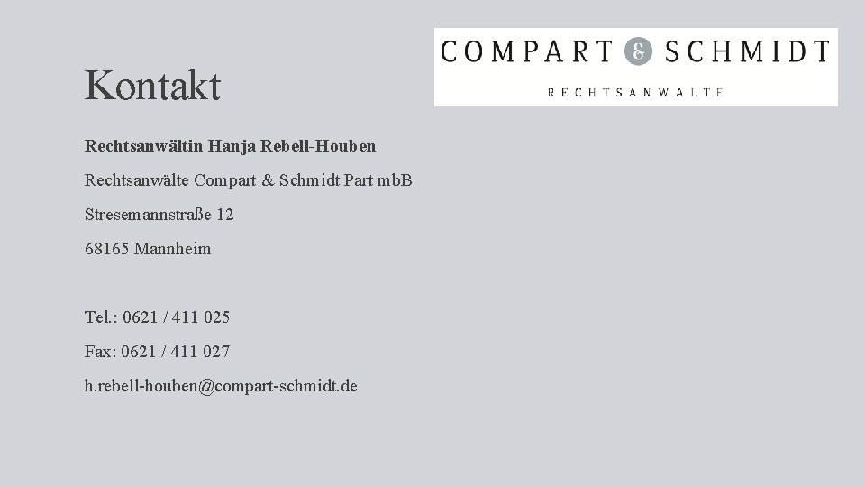 Kontakt Rechtsanwältin Hanja Rebell-Houben Rechtsanwälte Compart & Schmidt Part mb. B Stresemannstraße 12 68165