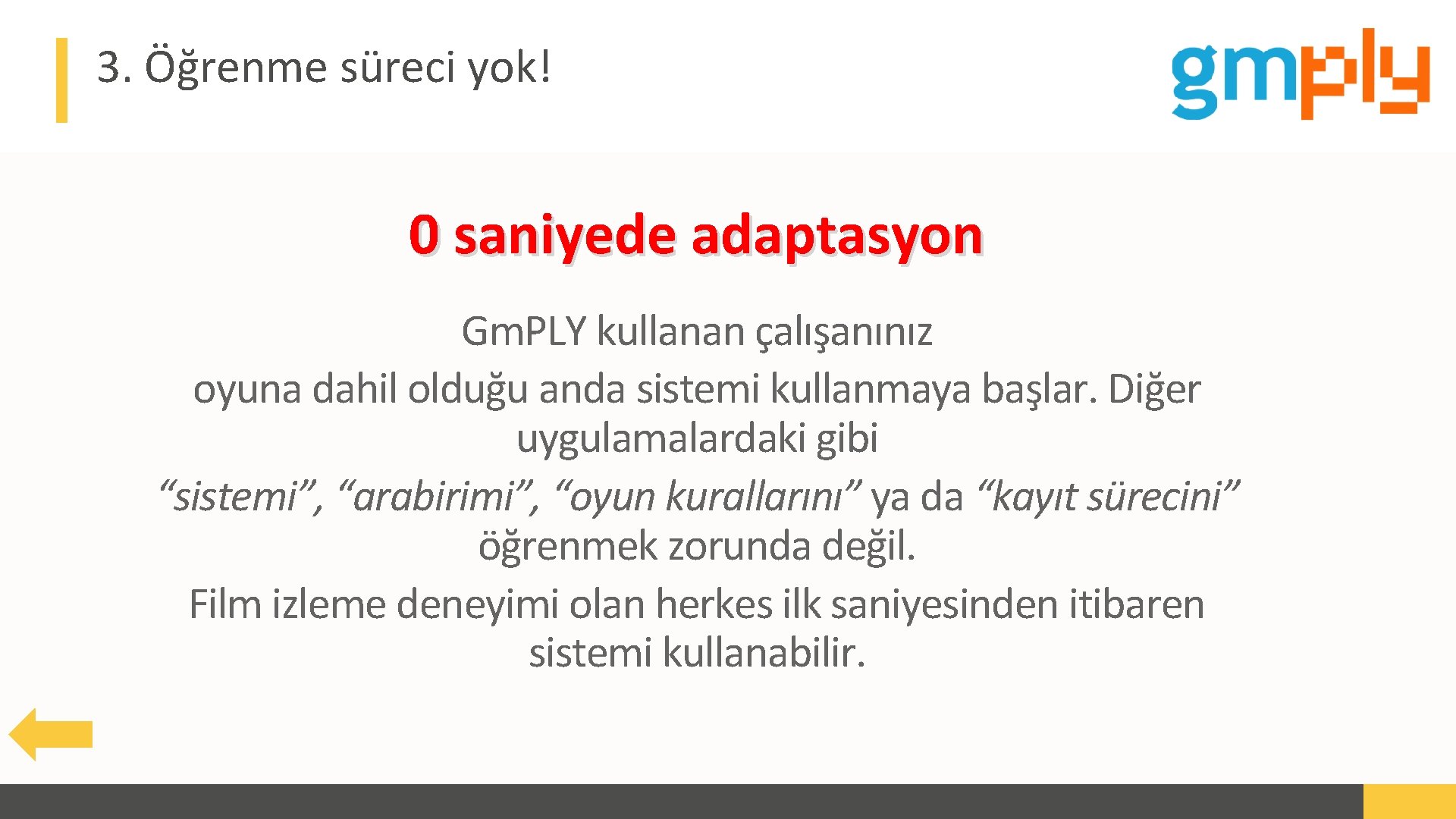 3. Öğrenme süreci yok! 0 saniyede adaptasyon Gm. PLY kullanan çalışanınız oyuna dahil olduğu