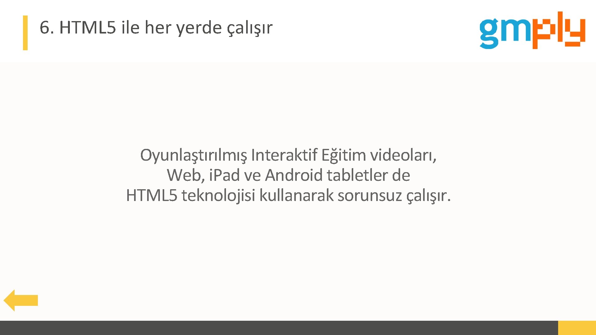 6. HTML 5 ile her yerde çalışır Oyunlaştırılmış Interaktif Eğitim videoları, Web, i. Pad