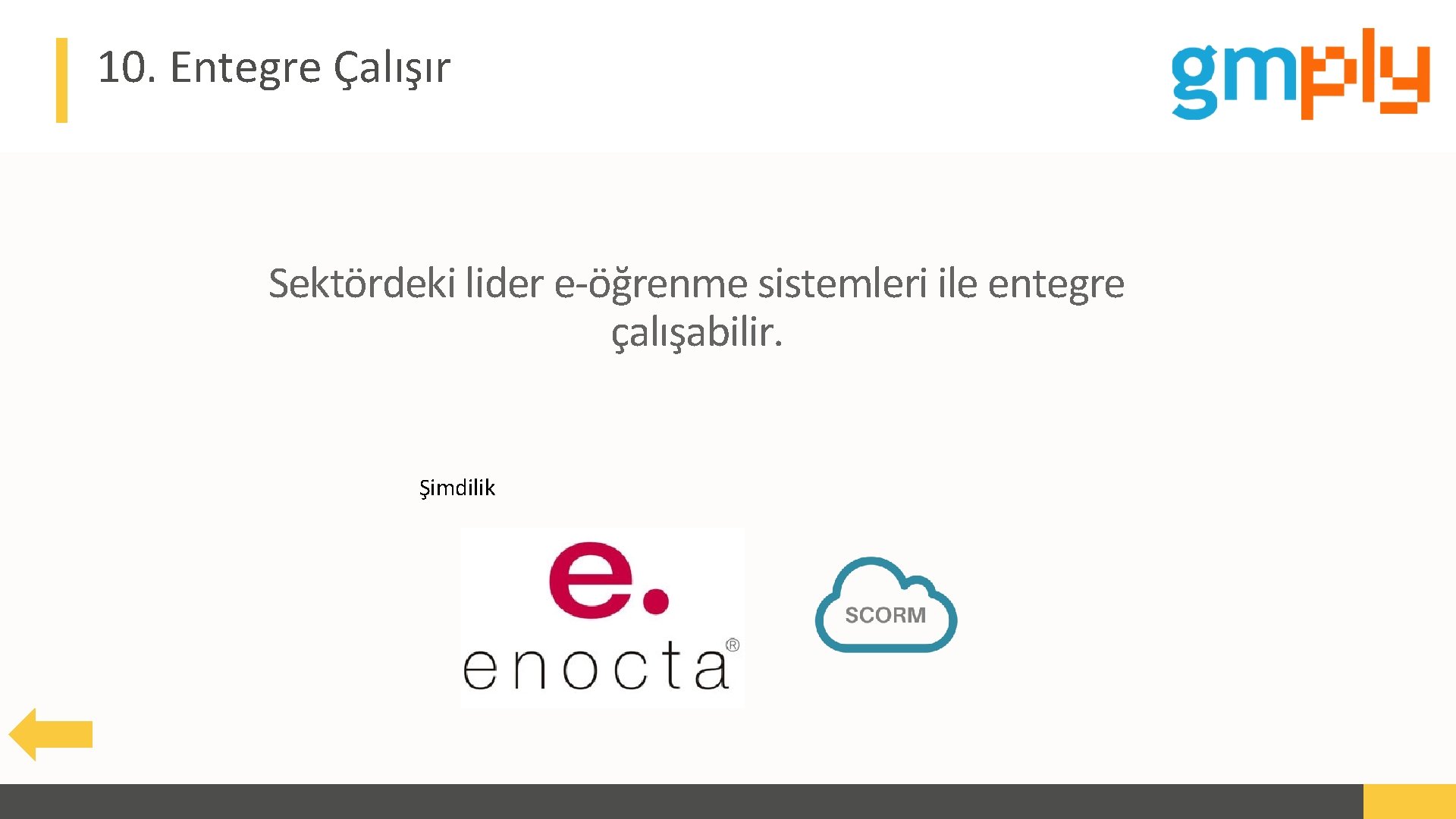 10. Entegre Çalışır Sektördeki lider e-öğrenme sistemleri ile entegre çalışabilir. Şimdilik Advert keynote presentation