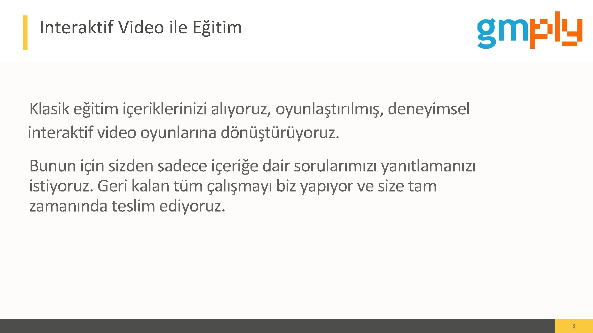 Interaktif Video ile Eğitim Klasik eğitim içeriklerinizi alıyoruz, oyunlaştırılmış, deneyimsel interaktif video oyunlarına dönüştürüyoruz.