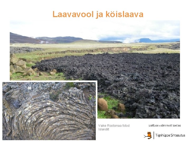 Laavavool ja köislaava Vaike Rootsmaa fotod Islandilt Laavavool ja köislaava Vaike Rootsmaa fotod Islandilt