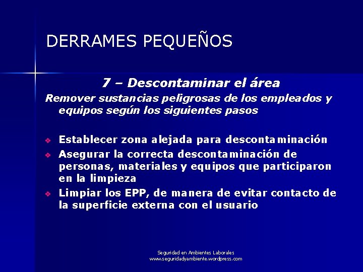 DERRAMES PEQUEÑOS 7 – Descontaminar el área Remover sustancias peligrosas de los empleados y