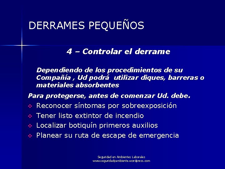 DERRAMES PEQUEÑOS 4 – Controlar el derrame Dependiendo de los procedimientos de su Compañía