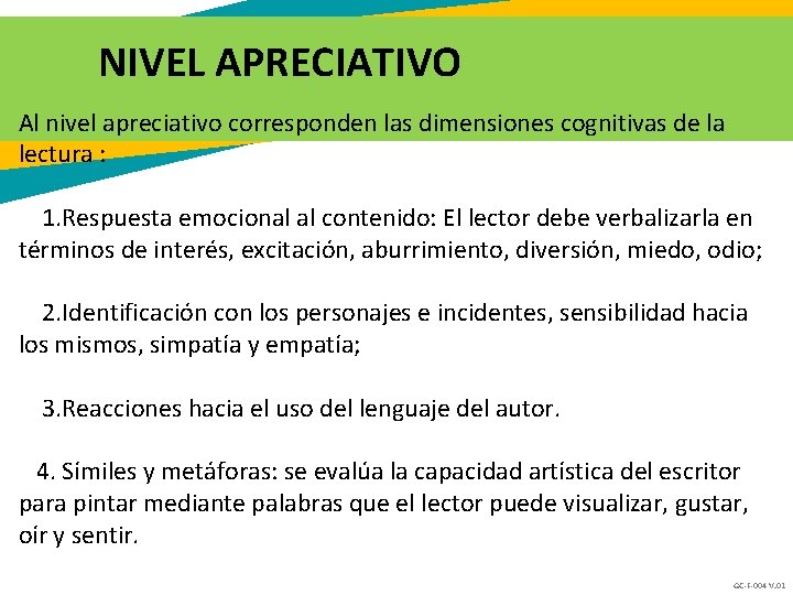 NIVEL APRECIATIVO Al nivel apreciativo corresponden las dimensiones cognitivas de la lectura : 1. NIVEL APRECIATIVO Al nivel apreciativo corresponden las dimensiones cognitivas de la lectura : 1.