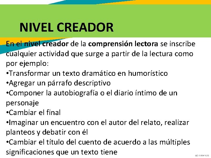 NIVEL CREADOR En el nivel creador de la comprensión lectora se inscribe cualquier actividad NIVEL CREADOR En el nivel creador de la comprensión lectora se inscribe cualquier actividad
