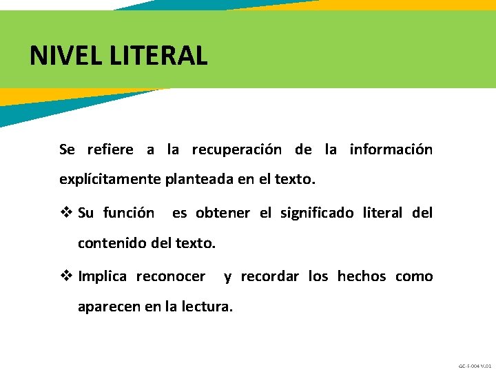 NIVEL LITERAL Se refiere a la recuperación de la información explícitamente planteada en el NIVEL LITERAL Se refiere a la recuperación de la información explícitamente planteada en el