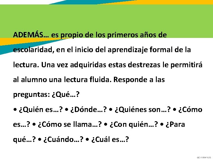 ADEMÁS… es propio de los primeros años de escolaridad, en el inicio del aprendizaje ADEMÁS… es propio de los primeros años de escolaridad, en el inicio del aprendizaje