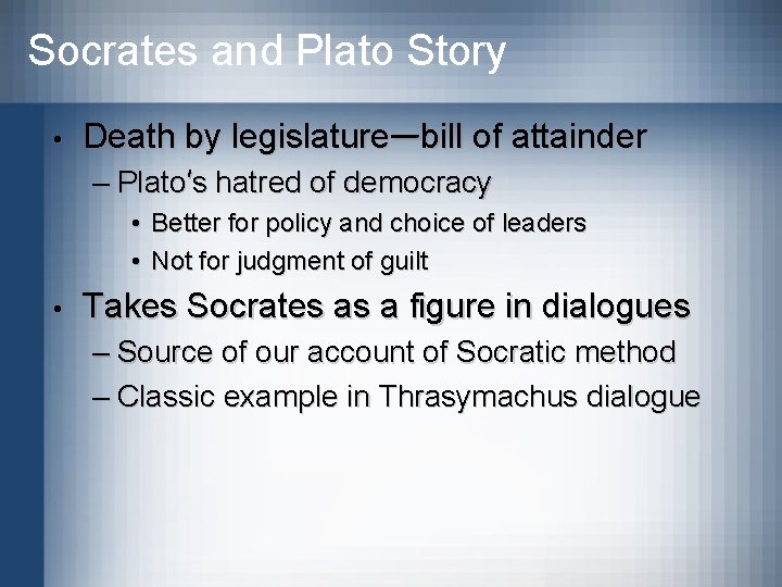 Socrates and Plato Story • Death by legislature—bill of attainder – Plato’s hatred of