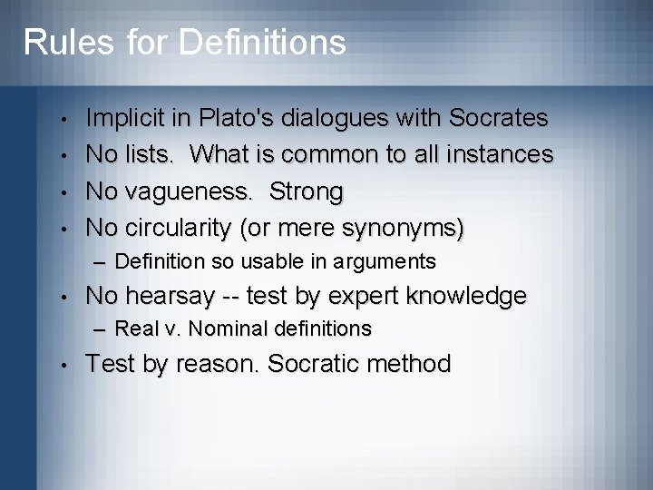 Rules for Definitions • • Implicit in Plato's dialogues with Socrates No lists. What