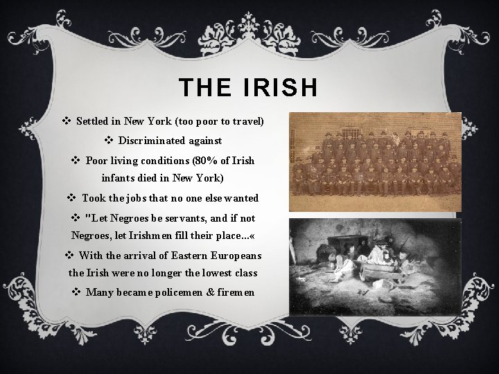 THE IRISH v Settled in New York (too poor to travel) v Discriminated against