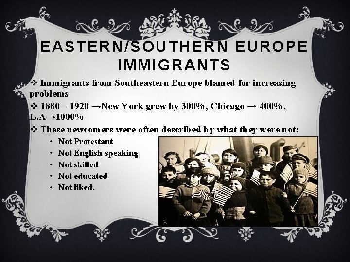 EASTERN/SOUTHERN EUROPE IMMIGRANTS v Immigrants from Southeastern Europe blamed for increasing problems v 1880