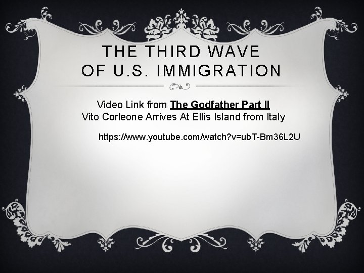 THE THIRD WAVE OF U. S. IMMIGRATION Video Link from The Godfather Part II