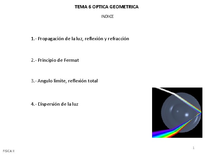 TEMA 6 OPTICA GEOMETRICA INDICE 1. - Propagación de la luz, reflexión y refracción