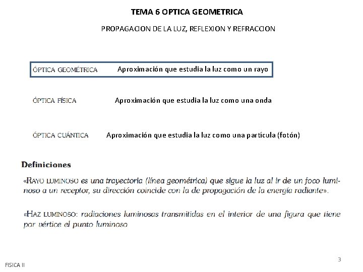 TEMA 6 OPTICA GEOMETRICA PROPAGACION DE LA LUZ, REFLEXION Y REFRACCION Aproximación que estudia