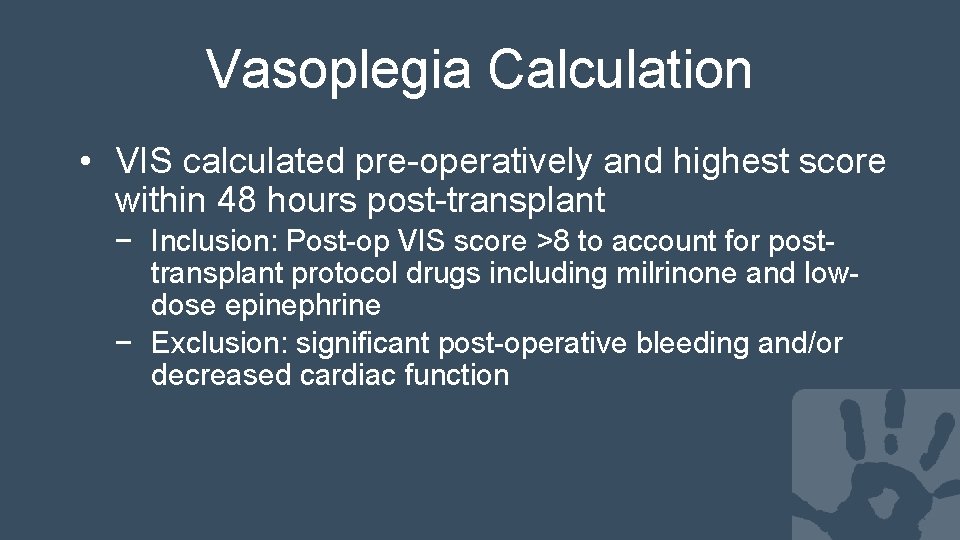 Vasoplegia Calculation • VIS calculated pre-operatively and highest score within 48 hours post-transplant −