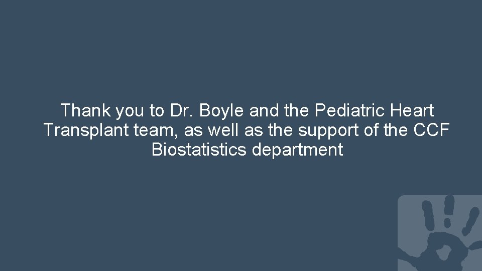 Thank you to Dr. Boyle and the Pediatric Heart Transplant team, as well as