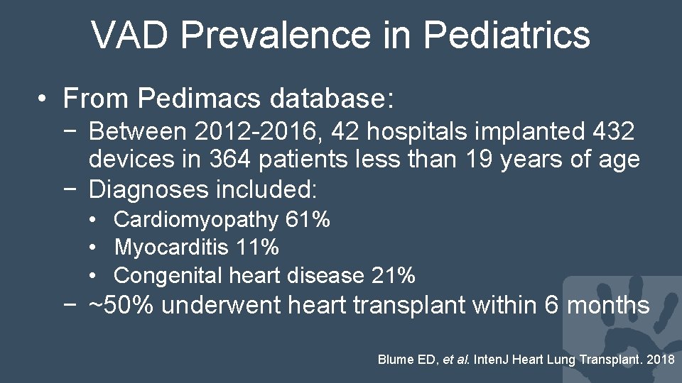 VAD Prevalence in Pediatrics • From Pedimacs database: − Between 2012 -2016, 42 hospitals