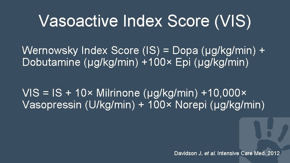 Vasoactive Index Score (VIS) Wernowsky Index Score (IS) = Dopa (μg/kg/min) + Dobutamine (μg/kg/min)